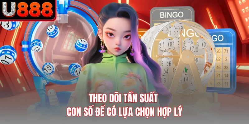 Theo dõi tần suất con số để có lựa chọn hợp lý
