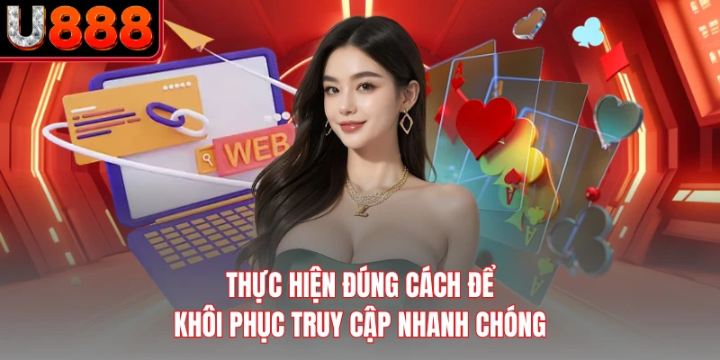 Thực hiện đúng cách để khôi phục truy cập nhanh chóng